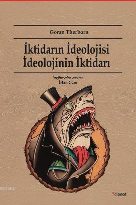 İktidarın İdeolojisi İdeolojinin İktidarı - Göran Therborn | Yeni ve İ