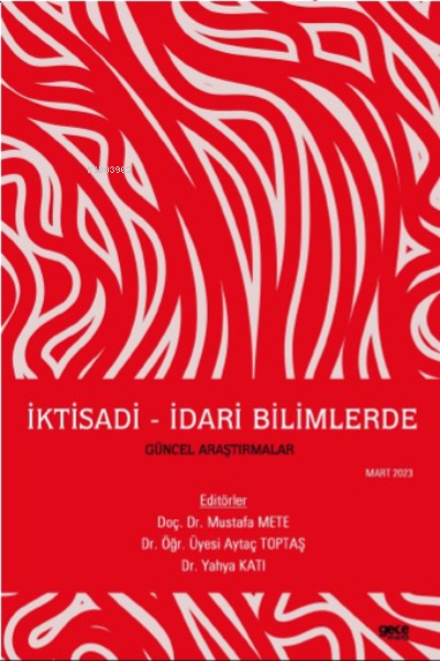 İktisadi - İdari Bilimlerde Güncel Araştırmalar - Mustafa Mete | Yeni 