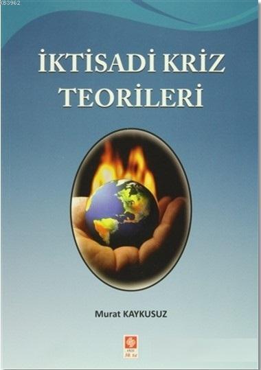 İktisadi Kriz Teorileri - Murat Kaykusuz | Yeni ve İkinci El Ucuz Kita