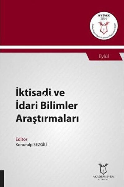 İktisadi ve İdari Bilimler Araştırmaları;(Aybak 2019 Eylül) - Konuralp