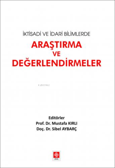 İktisadi ve İdari Bilimlerde Araştırma ve Değerlendirmeler - Mustafa K