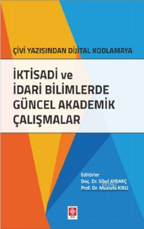 İktisadi ve İdari Bilimlerde Güncel Akademik Çalışmalar - Sibel Aybarç