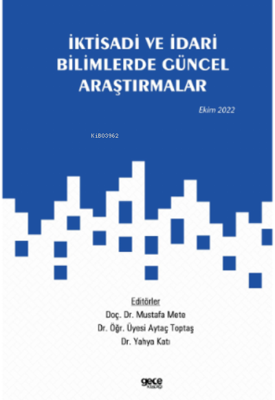 İktisadi ve İdari Bilimlerde Güncel Araştırmalar - Mustafa Mete | Yeni