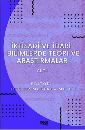 İktisadi ve İdari Bilimlerde Teori ve Araştırmalar Cilt 1 - Mustafa Me