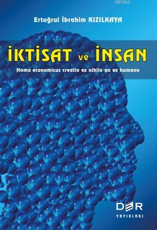 İktisat ve İnsan - Ertuğrul İbrahim Kızılkaya | Yeni ve İkinci El Ucuz