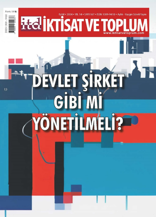 İktisat ve Toplum Dergisi 167. Sayı ;Devlet Şirket Gibi mi Yönetilmeli