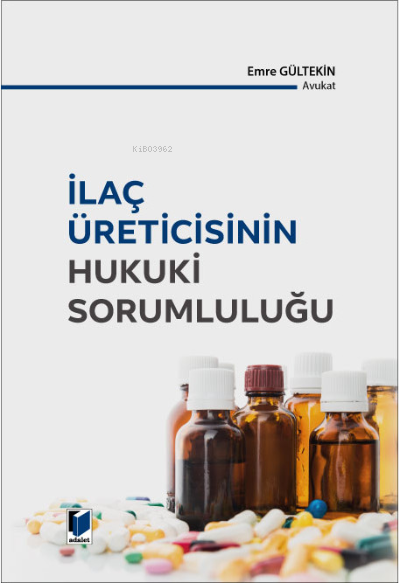 İlaç Üreticisinin Hukuki Sorumluluğu - Emre Gültekin | Yeni ve İkinci 