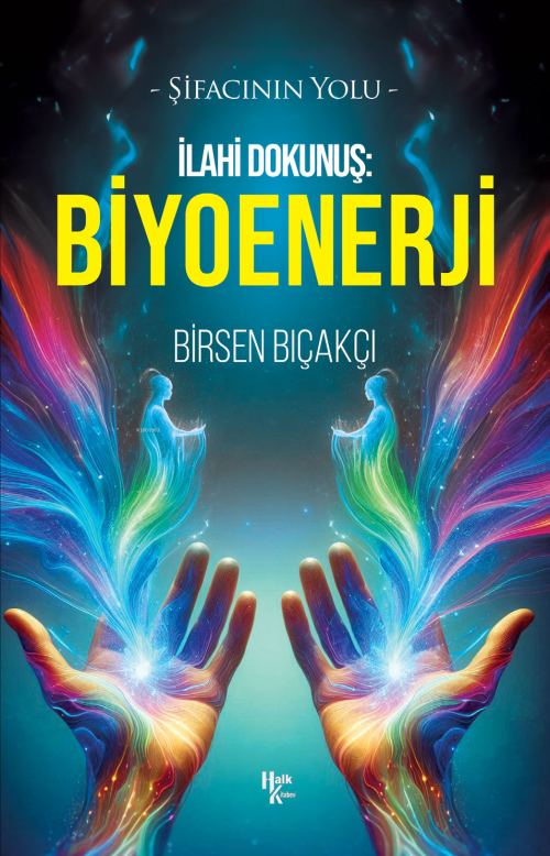 İlahi Dokunuş: Biyoenerji;Şifacının Yolu - Birsen Bıçakçı | Yeni ve İk