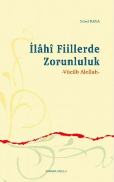 Ilâhî Fiillerde Zorunluluk - Sibel Kaya | Yeni ve İkinci El Ucuz Kitab