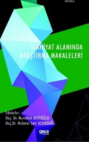 İlahiyat Alanında Araştırma Makaleleri - Nurullah Agitoğlu | Yeni ve İ