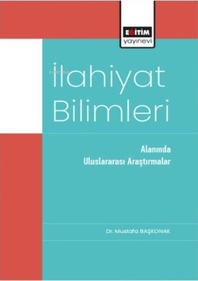 İlahiyat Bilimleri;Alanında Uluslararası Araştırmalar - Mustafa Başkon