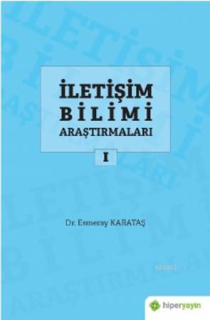 İletişim Bilimi Araştırmaları 1 - Esmeray Karataş | Yeni ve İkinci El 