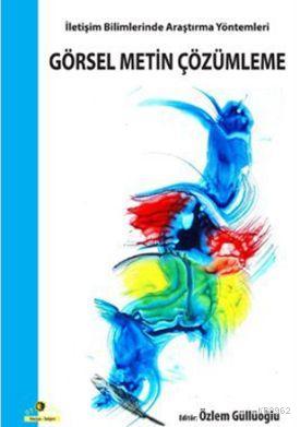 İletişim Bilimlerinde Araştırma Yöntemleri (Görsel Metin Çözümleme) - 