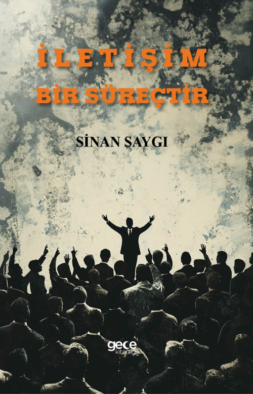 İletişim Bir Süreçtir - Sinan Saygı | Yeni ve İkinci El Ucuz Kitabın A