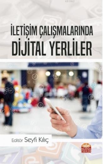 İletişim Çalışmalarında Dijital Yerliler - Seyfi Kılıç | Yeni ve İkinc