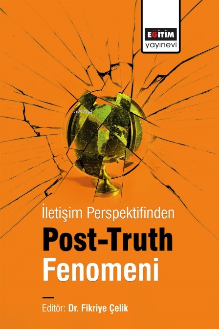 İletişim Perspektifinden Post-truth Fenomeni - Fikriye Çelik | Yeni ve