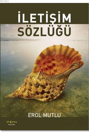 İletişim Sözlüğü - Erol Mutlu | Yeni ve İkinci El Ucuz Kitabın Adresi