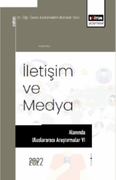 İletişim Ve Medya Alanında Uluslararası Araştırmalar VI - Abdülhakim B