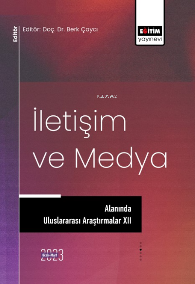 İletişim ve Medya Alanında Uluslararası Araştırmalar XII - Berk Çaycı 