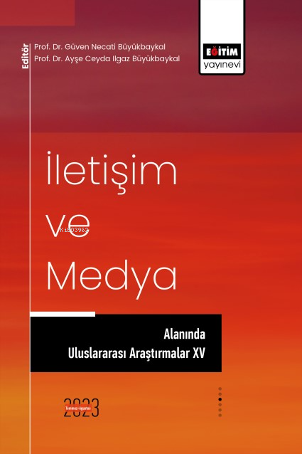 İletişim ve Medya Alanında Uluslararası Araştırmalar XV - Ayşe Ceyda I