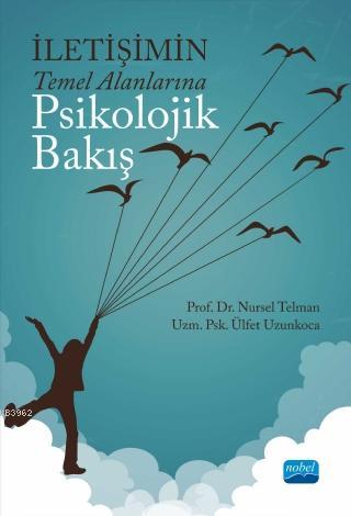 İletişimin Temel Alanlarına Psikolojik Bakış - Nursel Telman | Yeni ve