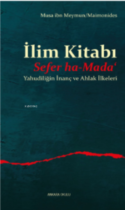 İlim Kitabı/Sefer ha-Mada‘;Yahudiliğin İnanç ve Ahlak İlkeleri - Musa 