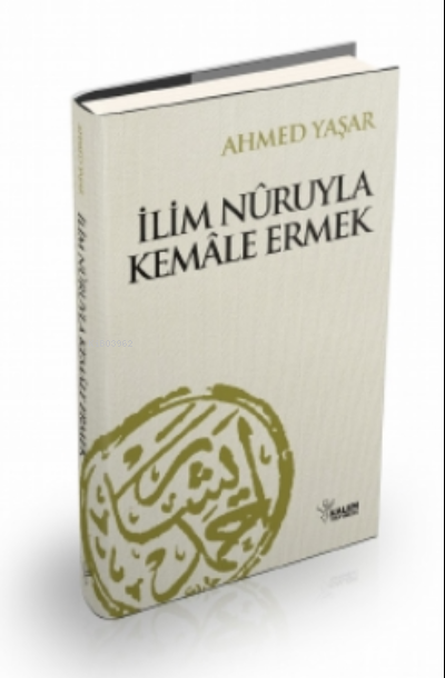 Ilim Nuruyla Kemale Ermek - Ahmet Yaşar | Yeni ve İkinci El Ucuz Kitab