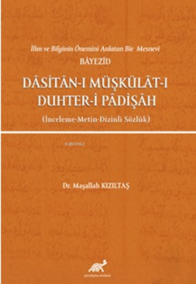 İlim ve Bilginin Önemini Anlatan Bir Mesnevi Bayezid Dasitan-ı Müşküla