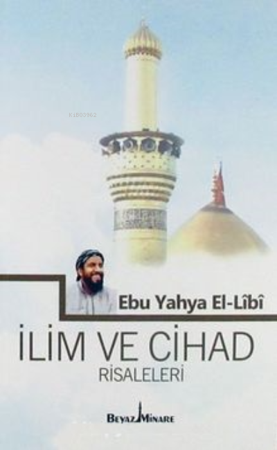 İlim ve Cihad Risaleleri - Ebû Yahya el-Lîbî | Yeni ve İkinci El Ucuz 