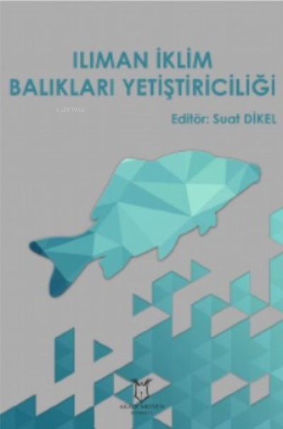 Ilıman İklim Balıkları Yetiştiriciliği - Suat Dikel | Yeni ve İkinci E