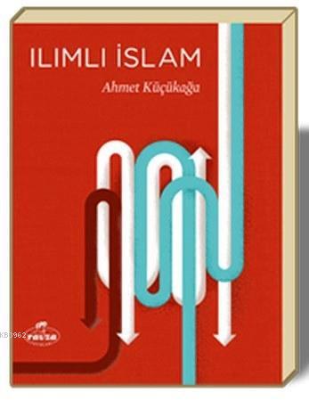 Ilımlı İslam - Ahmet Küçükağa | Yeni ve İkinci El Ucuz Kitabın Adresi