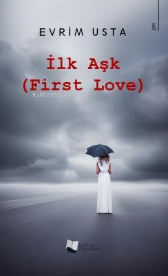 İlk Aşk - First Love - Evrim Usta | Yeni ve İkinci El Ucuz Kitabın Adr