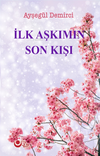 İlk Aşkımın Son Kışı - Ayşegül Demirci | Yeni ve İkinci El Ucuz Kitabı