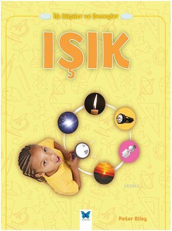 İlk Bilgiler ve Deneyler - Işık - Peter Riley | Yeni ve İkinci El Ucuz