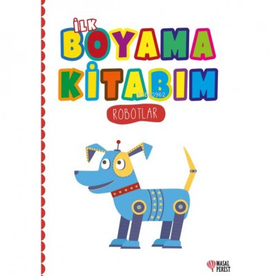 İlk Boyama Kitabım ;Robotlar - Kolektif | Yeni ve İkinci El Ucuz Kitab