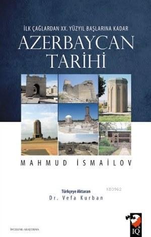 İlk Çağlardan XX. Yüzyıl Başlarına Kadar Azerbaycan Tarihi - Mahmud İs