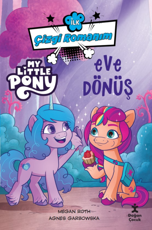 İlk Çizgi Romanım;My Little Pony-Eve Dönüş - Megan Roth | Yeni ve İkin