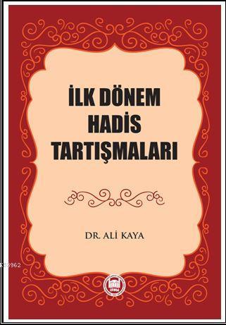 İlk Dönem Hadis Tartışmaları - DR. ALİ KAYA | Yeni ve İkinci El Ucuz K