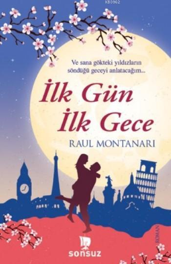 İlk Gün İlk Gece - Raul Montanari | Yeni ve İkinci El Ucuz Kitabın Adr