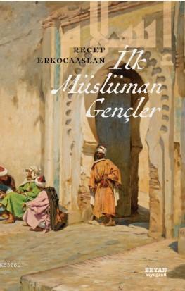 İlk Müslüman Gençler - Recep Erkocaaslan | Yeni ve İkinci El Ucuz Kita