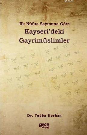 İlk Nüfus Sayımına Göre Kayseri'deki Gayrimüslimler - Tuğba Korhan | Y