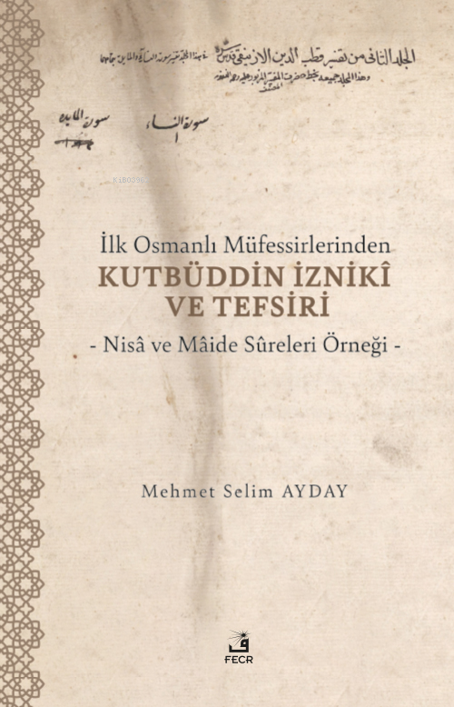 İlk Osmanlı Müfessirlerinden Kutbüddin İzniki ve Tefsiri - Mehmet Seli