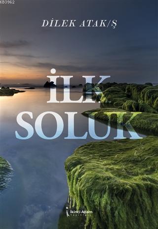 İlk Soluk - Dilek Atak / Ş | Yeni ve İkinci El Ucuz Kitabın Adresi