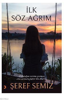 İlk Söz Ağrım - Şeref Semiz | Yeni ve İkinci El Ucuz Kitabın Adresi