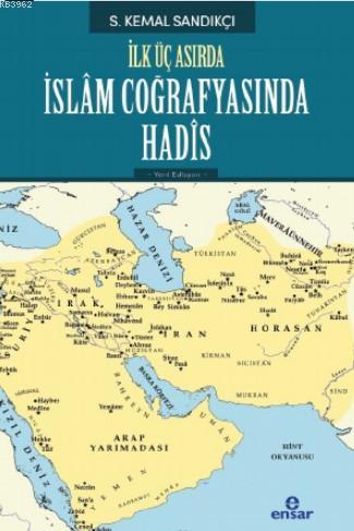 İlk Üç Asırda İslam Coğrafyasında Hadis - Kemal Sandıkçı | Yeni ve İki