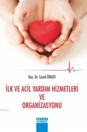 İlk ve Acil Yardım Hizmetleri ve Organizasyonu - Cemil Örgev | Yeni ve