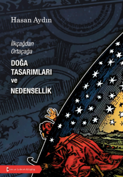 İlkçağdan Ortaçağa Doğa Tasarımları ve Nedensellik - Hasan Aydın | Yen