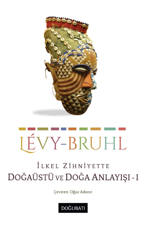 İlkel Zihniyette Doğaüstü ve Doğa Anlayışı - 1 - Lucien Levy-Bruhl | Y