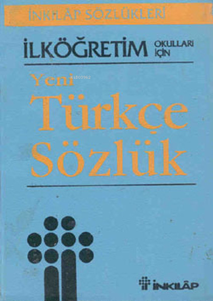 İlköğretim Okullar İçin Yeni Türkçe Sözlük - Kemal Köktürk | Yeni ve İ