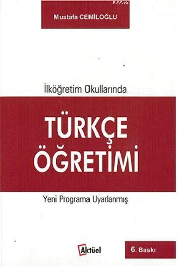 İlköğretim Okullarında Türkçe Öğretimi - Mustafa Cemiloğlu | Yeni ve İ